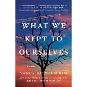 What We Kept to Ourselves -- Nancy Jooyoun Kim
